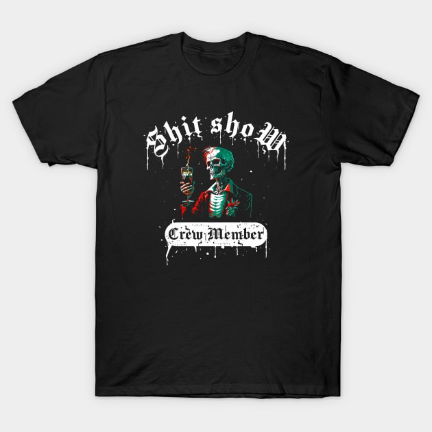 Shit Show Crew Member T-Shirt by VIQRYMOODUTO